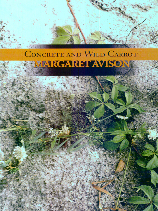 Title details for Concrete and Wild Carrot by Margaret Avison - Available